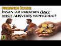 Paranın İcadı: İnsanlar Paradan Önce Nasıl Alışveriş Yapıyordu? / Uykuya Dalarken Tarih