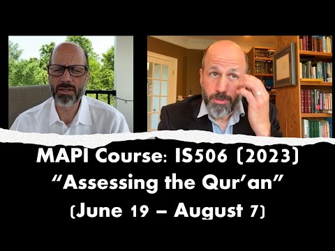 NEW MAPI Course: "An Assessment of the Qur'an" (June 19 - August 7) with Dr Dan Brubaker