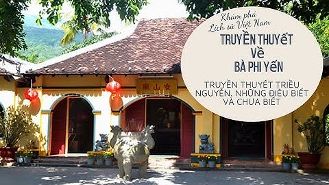 Những Truyền thuyết về bà Phi Yến, có thật hay không? Câu hỏi không lời giải đáp thời Triều Nguyễn.