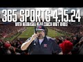 365 sports matt rhule on huskers cfb spring portal eve scheffler wins the masters  41524