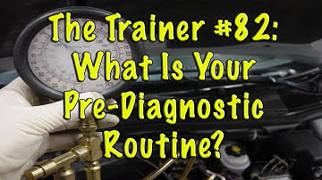The Trainer #82:  What Is Your Pre Diagnostic Routine?