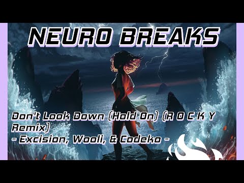 Don't Look Down (Hold On) (R O C K Y Remix) - Excision, Wooli, & Codeko