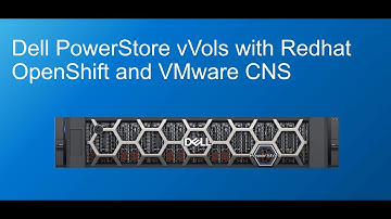 Dell PowerStore vVols with RedHat OpenShift and VMware CNS