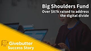 Success Story: Big Shoulders Fund raised over $87k to address the digital divide