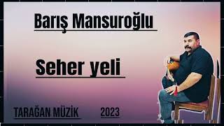 BARIŞ MANSUROĞLU: Seher yeli