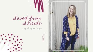 Saved from Suicide: My Testimony - part 2