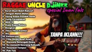 Raggae Uncle Djink Full Raggae Iwan Falls Cover || SPECIAL SANTAI🌻🏝️🔥🎧