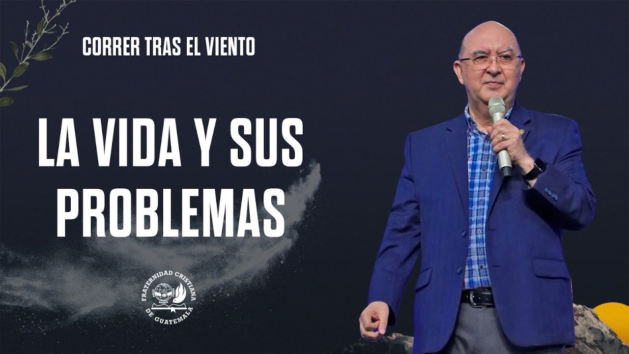Tema: La vida y sus problemas , con el Pastor Jorge H. López