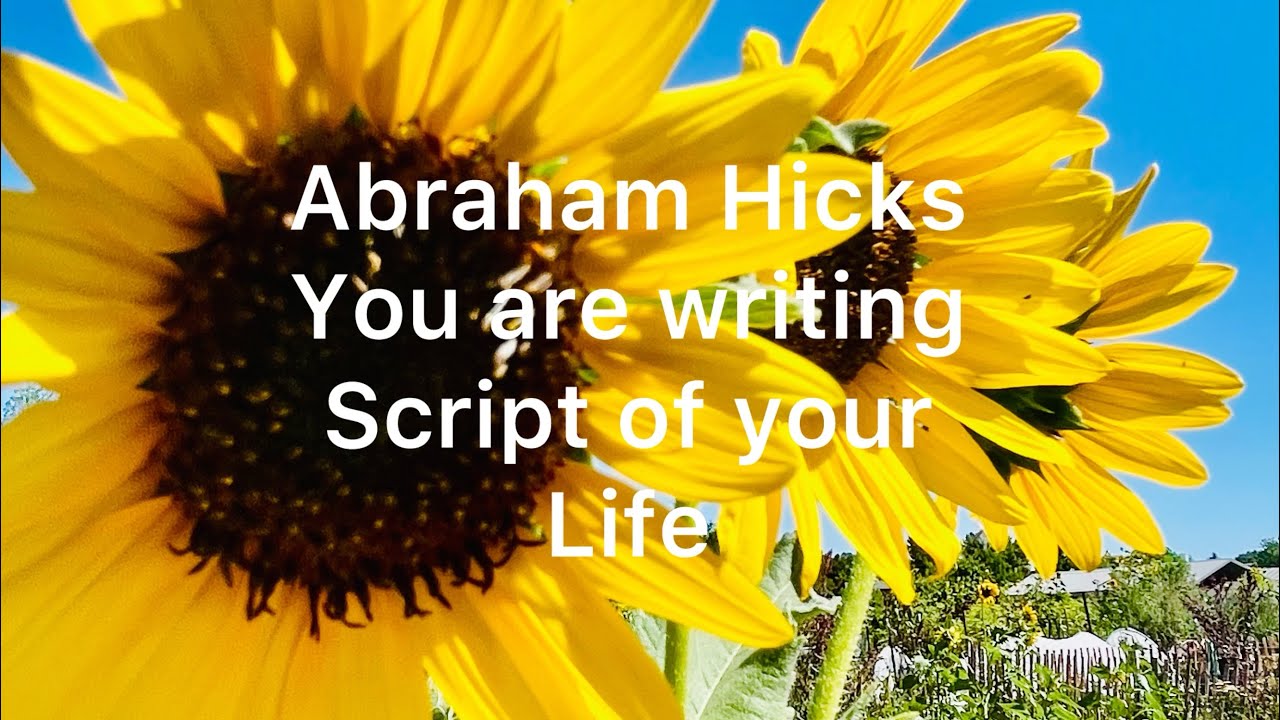 Abraham Hicks. You are the script writer of the play of your life 😇 ...