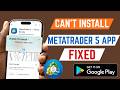 How To Fix Can'T Install MetaTrader 5 App From Google Play Store