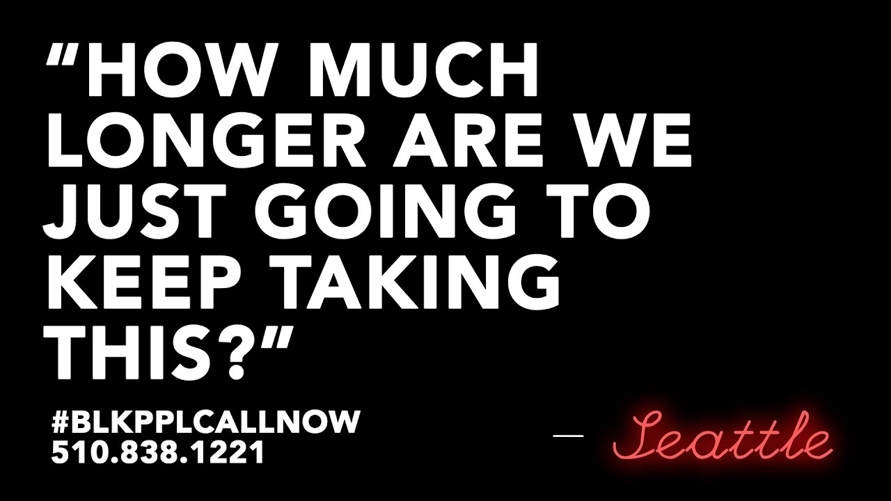 Black People Call Now: Seattle