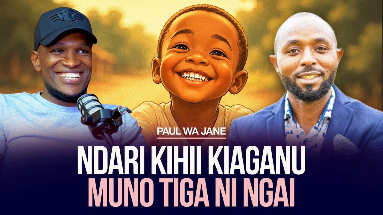 NDARI KIHII KIAGANU MUNO TIGA NI NGAI… PAUL WA JANE