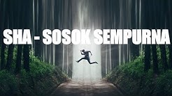 Stand Here Alone (SHA) - Sosok Sempurna with lirik  - Durasi: 4:47. 
