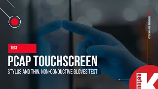 PCAP touchscreen: stylus and thin, non-conductive glove test