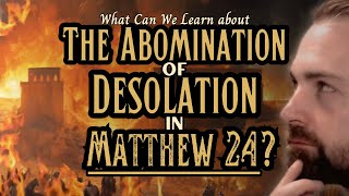 Explaining Matthew 24:1-35: The Abomination of Desolation (Preterism vs. Futurism)