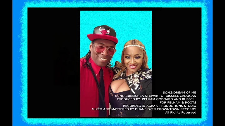 DREAM OF ME  Sung by Keisha Stewart & Russel Cadogan