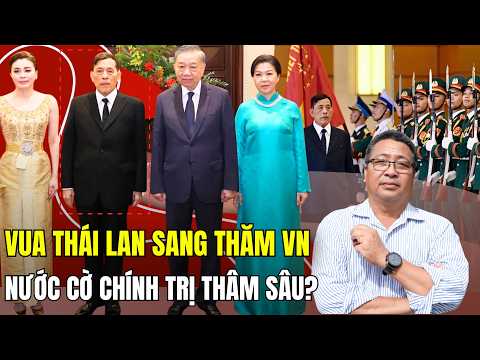 Giải Mã Chuyến Thăm Của Vua Thái: Sự Thật Về Cú Xoay Trục Và Vị Thế Bá Chủ Của Việt Nam
