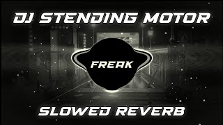 DJ STENDING MOTOR VIRAL TIKTOK TERBARU 2023 (SLOWED & REVERB)