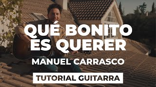 Cómo tocar QUÉ BONITO ES QUERER de Manuel Carrasco | tutorial guitarra + acordes