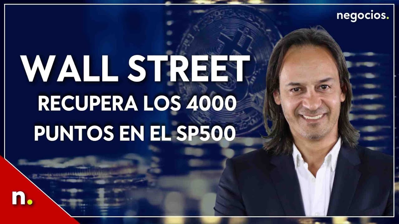 Wall Street recupera los 4000 puntos en el SP500, ¿y ahora? | Cierre ...