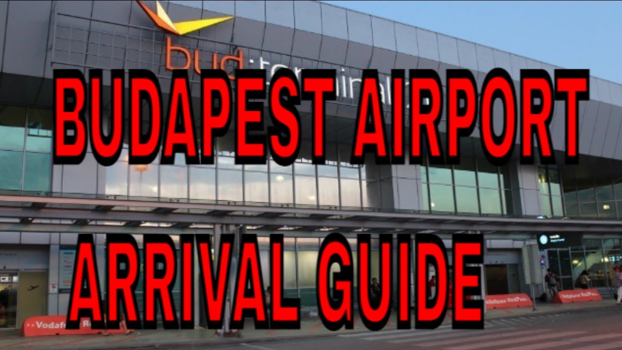 Budapest Airport Arrival Guide تحصیل در مجارستان YouTube