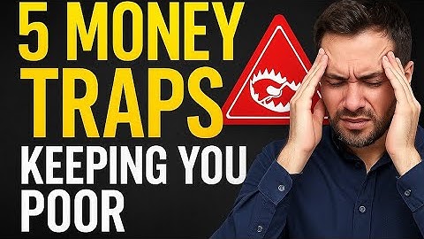 5 Money Traps Keeping You Poor (And How to Escape Them)