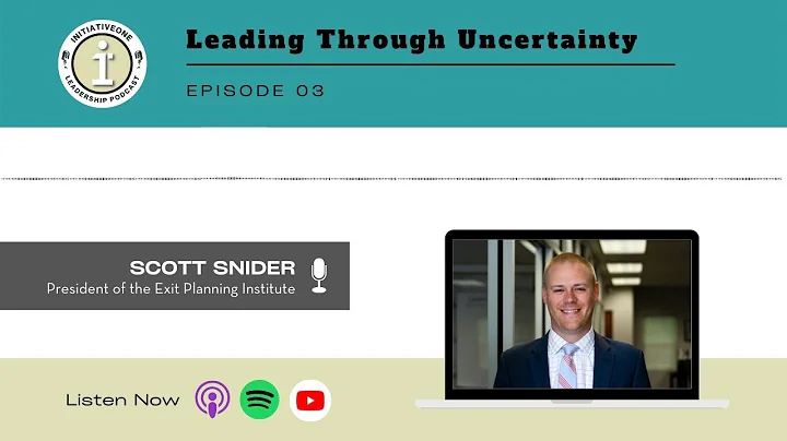 Episode 03: Leading Through Uncertainty with Scott...