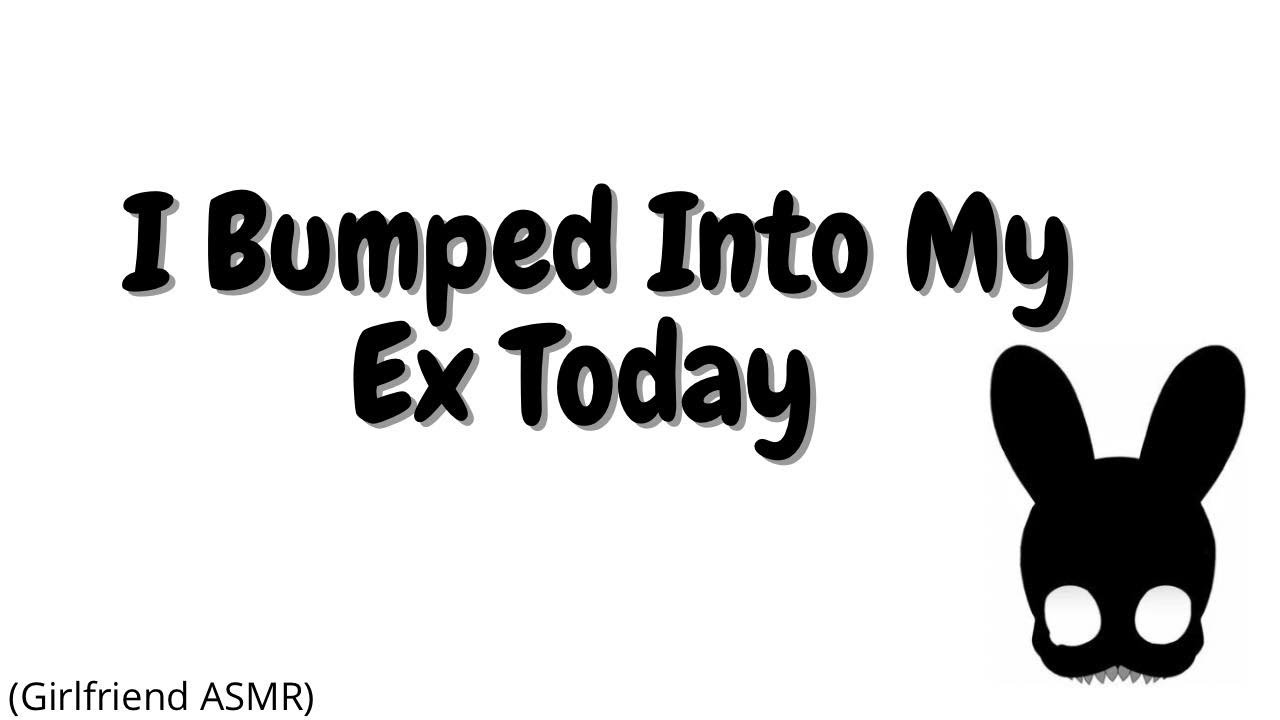 I Bumped Into My Ex Today (Girlfriend ASMR)