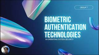 BIOMETRIC AUTHENTICATION TECHNOLOGIES IN OPERATING SYSTEM SECURITY | BCN2173 OPERATING SYSTEM 