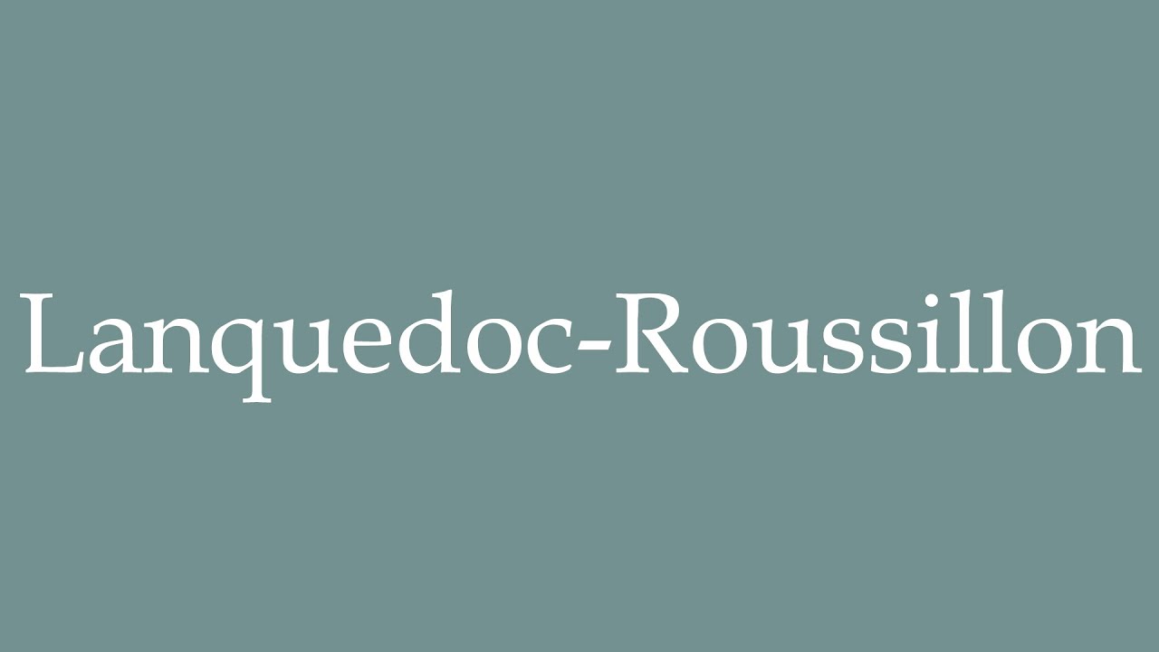 How To Pronounce Lanquedoc Roussillon Correctly In French YouTube