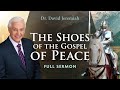 The shoes of the gospel of peace  dr david jeremiah  ephesians 615