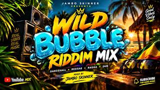 🔥 WILD BUBBLE RIDDIM MIX 2026 | Dancehall, Ragga & Party Vibes | Jambo Skinner