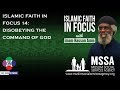 Islamic faith in focus 14 disobeying the command of god