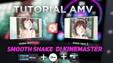 TUTORIAL AMV SMOOTH SHAKE DADDY STYLE DI KINEMASTER !!