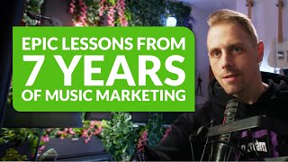 Lessons Learned From Over 7 Years of Music Marketing