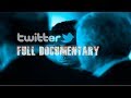Twitter FULL DOCUMENTARY 