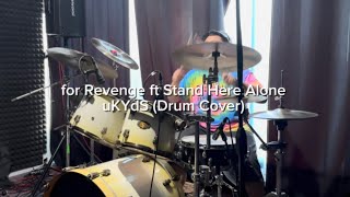 for Revenge ft Stand Here Alone - uKYdS (Drum Cover)