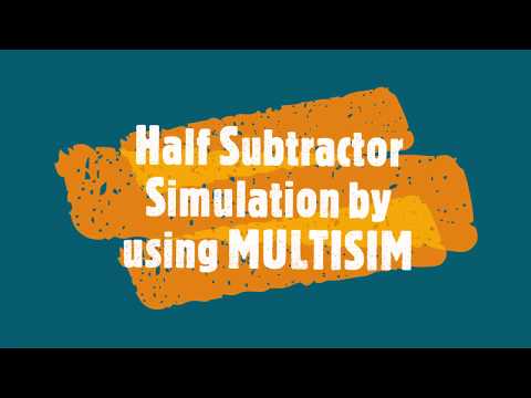 13-Half Subtractor Simulation by using MULTISIM