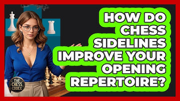 How Do Chess Sidelines Improve Your Opening Repertoire? - The Chess Codex