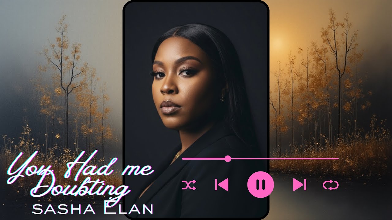 Sasha Élan – You Had Me Doubting Official Music Release 