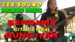 CEK SOUND UNIK PALING ANEH, BERSAMA GITARIS VIRAL BUNG IYAN NATAR