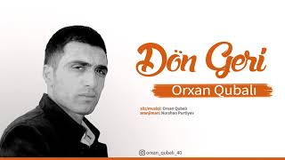 Orxan Qubalı - Dön Geri Yeni 2019
