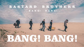Bastard Brothers - Bang! Bang! (official audio)