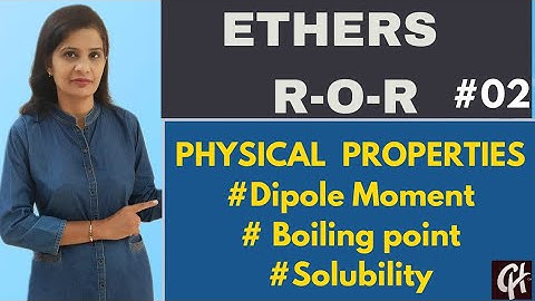 PHYSICAL PROPERTIES OF ETHERS | DIPOLE MOMENT | BOILING POINT | SOLUBILITY | PART-2 | BY RITU SAPRA