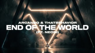 Arcando & ThatBehavior - End Of The World ft. Neoni  Resimi