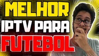🔥MELHOR IPTV para FUTEBOL - Assista seus jogos SEM DELAY e TRAVAMENTOS!