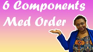 Part 2 - Medication Administration Program (MAP) Certification  - 6 Components of a Med Order