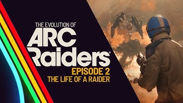 The Evolution of ARC Raiders EP2 - The Life of a Raider