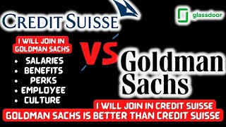GOLDMAN SACHS vs CREDIT SUISSE vs GOLDMAN SACHS | REVIEWS | BENEFITS | SALARIES | WLB | JOIN GOLDMAN