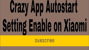 How to Crazy App Autostart Setting Enable on Xiaomi
